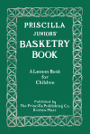 N-LP004 Fitzgerald, Sallie G.  - Priscilla Juniors' Basketry Book